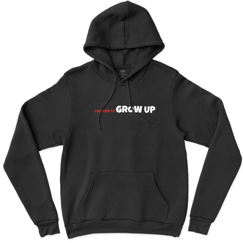 I Refuse To Grow Up Black Hoodie!