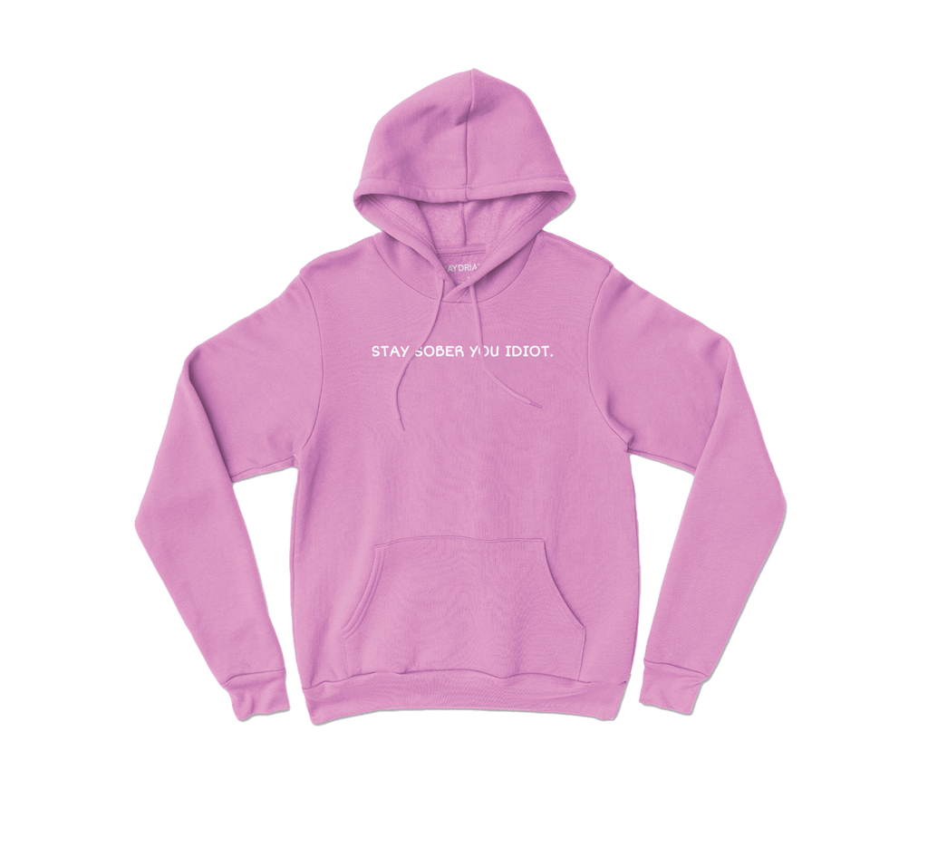 Stay Sober You Idiot Pink Hoodie! – Official Merch by D'Aydrian Harding